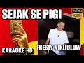 Lagu Karaoke Sejak Se Pigi – Fresly Nikijuluw | Versi 2025