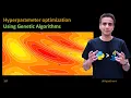 317 - HyperParameter Optimization using Genetic algorithms