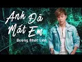 Download Lagu Anh Đã Mất Em  - Dương Nhất Linhh