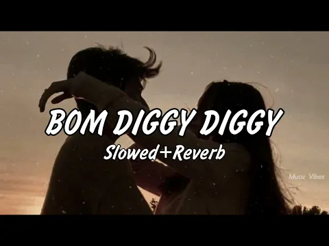 Download MP3 Bom Diggy Diggy (Slowed+Reverb) Music Vibes