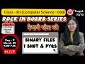 Binary Files 1 Shot and PYQs File Handling Day9 Rock in Board Series Class 12 Computer Science