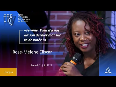 Prédication du 11 Juin 2022  - Rose-Mélène Eliscar   "Femme, Dieu n'a pas dit son dernier mot..."