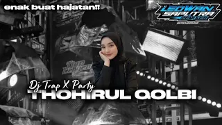 dj sholawat trap x party thohirul qolbi by leowan remixer 