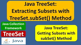 Java TreeSet Extracting Subsets with TreeSet subSet Method TreeSet SubSet