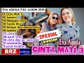 Download Lagu EVA AQUILA  FULL ALBUM TERBARU- CINTA MATI 3 - ASMARA - TENDA BIRU