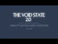THE VOID STATE 2 0 Reality Shifting Guided Meditation