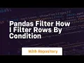 pandas filter how i filter rows by condition