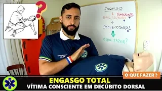 ENGASGO TOTAL, VÍTIMA CONSCIENTE EM DECÚBITO DORSAL, O QUE FAZER?