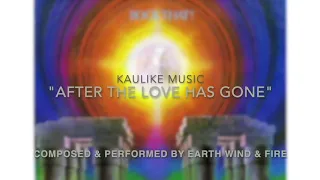 Download KAULIKE MUSIC | “After the Love Has Gone” - Earth Wind \u0026 Fire (Cover) MP3