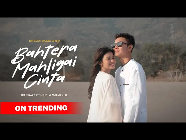 Download MP3 BAHTERA MAHLIGAI CINTA - TRI SUAKA FT. NABILA MAHARANI (OFFICIAL MUSIC VIDEO)