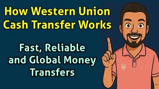 How Western Union Cash Transfer Works Fast Reliable and Global Money Transfers