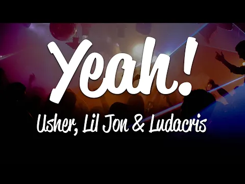 Download MP3 Usher - Yeah! (Lyrics) ft. Lil Jon, Ludacris