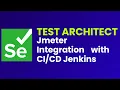 Test Automation Architect JMeter Integration with CI CD Jenkins Part 27 JS Testing Academy Salem