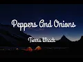 Peppers and Onions Lyrics (Tierra Whack)