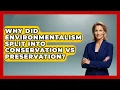 Why Did Environmentalism Split Into Conservation Vs Preservation - Moments That Changed Everything