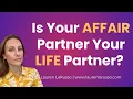 Is Your AFFAIR Partner Your LIFE Partner