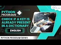 How to Check if a Key is Already Present in a Dictionary Python Program English