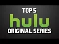 Top 5 Best Hulu Original Series to Watch Now