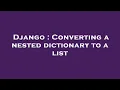 Django Converting a nested dictionary to a list