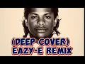 Download Lagu Eazy-E (Deep Cover) REMIX 😮‍💨 (ORIGINAL 1)