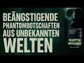Download Lagu Beängstigende Phantombotschaften aus unbekannten Welten