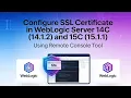 WebLogic Server 14C 14 1 2 15C 15 1 1 SSL Configuration Using Remote Console Tool NewConsole