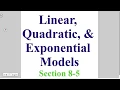 Algebra 8-5 Comparing Linear Quadratic and Exponential Models