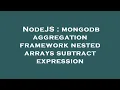 NodeJS mongodb aggregation framework nested arrays subtract expression