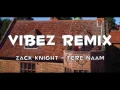 Lagu Zack Knight - Tere Naam REMIX Prod. Vibez