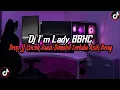 Download Lagu DJ Im Lady BBHC Full Bass || Drop JJ Cocok Dimobil Terlalu Asik Viral Tik Tok Terbaru 2025