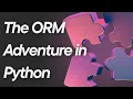 The ORM Adventure in Python