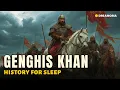 Lagu Genghis Khan: How Did One Warrior Change History Forever? | History For Sleep