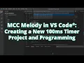 MCC Melody in VS Code Creating a New 100ms Timer Project and Programming