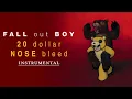 Fall Out Boy - 20 Dollar Nose Bleed | Instrumental