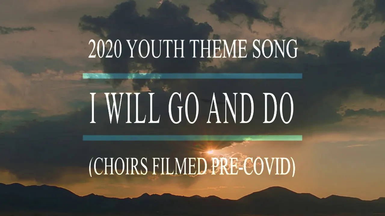 GO AND DO - 2020 YOUTH THEME SONG GO AND DO - 2020 YOUTH THEME SONG