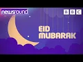 Eid al-Fitr 2023 How do You Celebrate Newsround