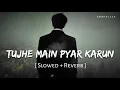 Download Lagu Tujhe Main Pyar Karun (Slowed + Reverb) | Kailash Kher | 1920 | Anshul3zx