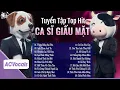 Lagu Tuyển Tập Top Hit Ca Sĩ Giấu Mặt Triệu View | Ca Sĩ Giấu Mặt 2025 Hay Nhất
