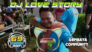 Download DJ LOVE STORY BY 69 PROJECT SLOW BASS BIKIN GOYANG. JINGLE GEMBAYA COMMUNITY MP3