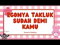 Lagu EGONYA TAKLUK DEMI KAMU😬