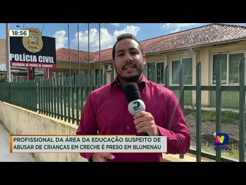 Profissional da área da educação suspeito de abusar de crianças em creche é preso em Blumenau