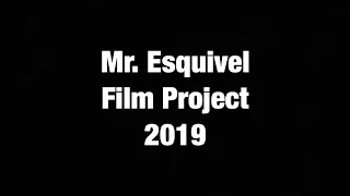 Download Mr. Esquivel’s Film Project - 2019 MP3