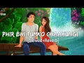 Download Lagu Phir Bhi Tumko Chaahungi [Slowed+Reverb] - Shraddha Kapoor Lofi Lyrics - Musical Reverb