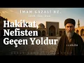 Download Lagu Hakikat Nefisten Geçen Yoldur. | İmam Gazali Hz.