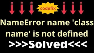 NameError name class name is not defined
