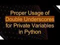 Proper Usage of Double Underscores for Private Variables in Python