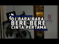 Download Lagu DJ BARA BARA BERE BERE X CINTA PERTAMA SLOW VIRAL TERBARU 2024