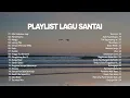 Download Lagu Playlist Lagu Santai 🖤🎧 || Top Hits Spotify Lagu Terbaru Pop Indonesia