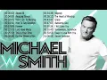 Top 50 Michael W  Smith Praise and Worship Songs Of All Time ☘️  Christian Worship Songs Full Album