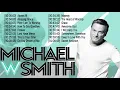Download Lagu Top 50 Michael W  Smith Praise and Worship Songs Of All Time ☘️  Christian Worship Songs Full Album